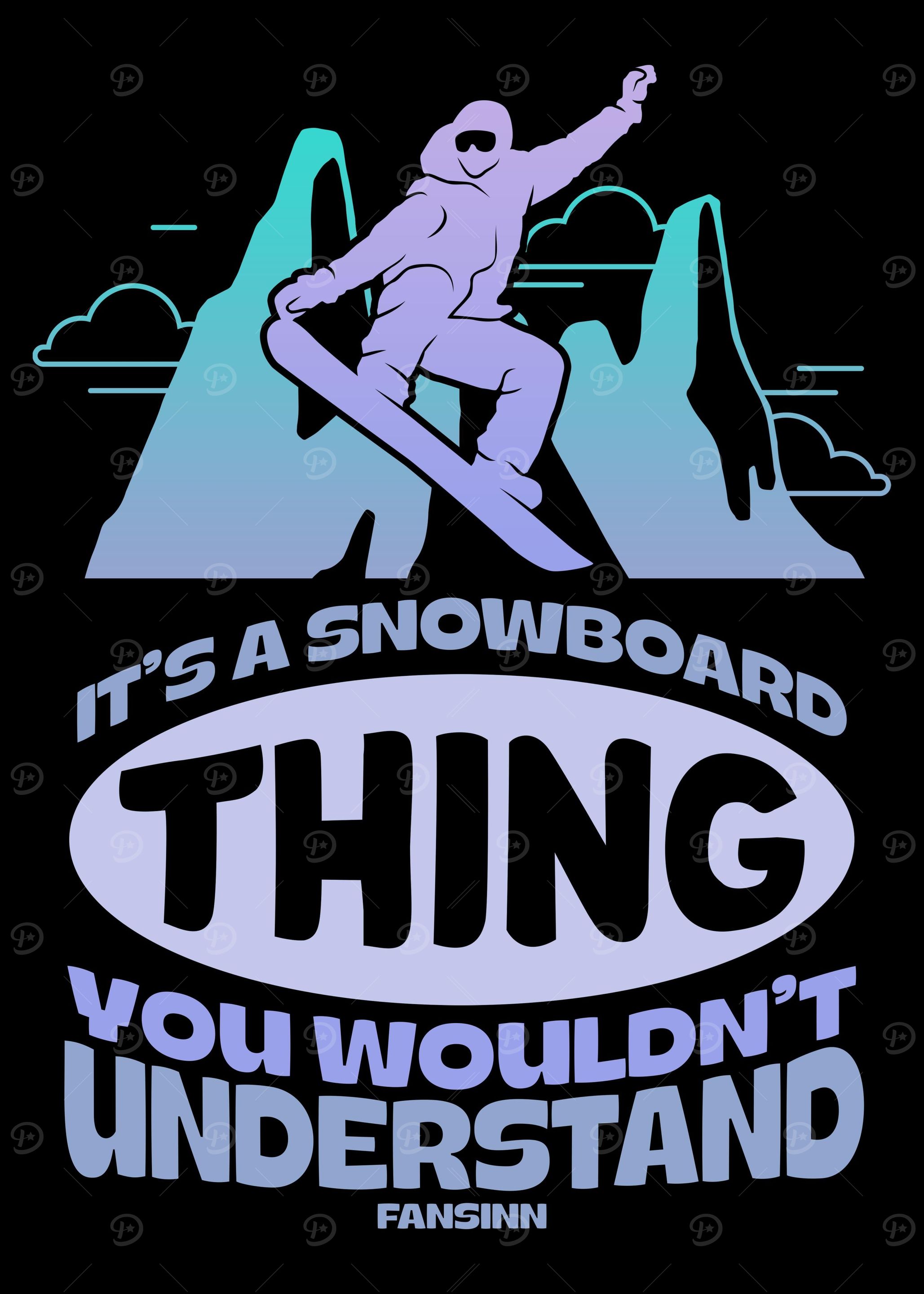 Its A Snowboard Thing You