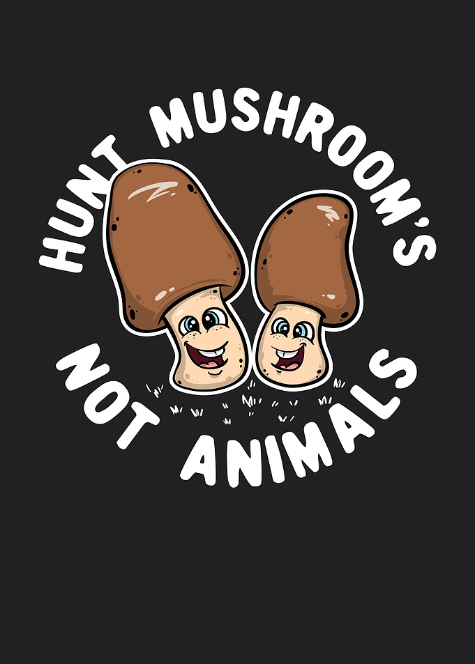 Hunt Mushrooms Not Animal