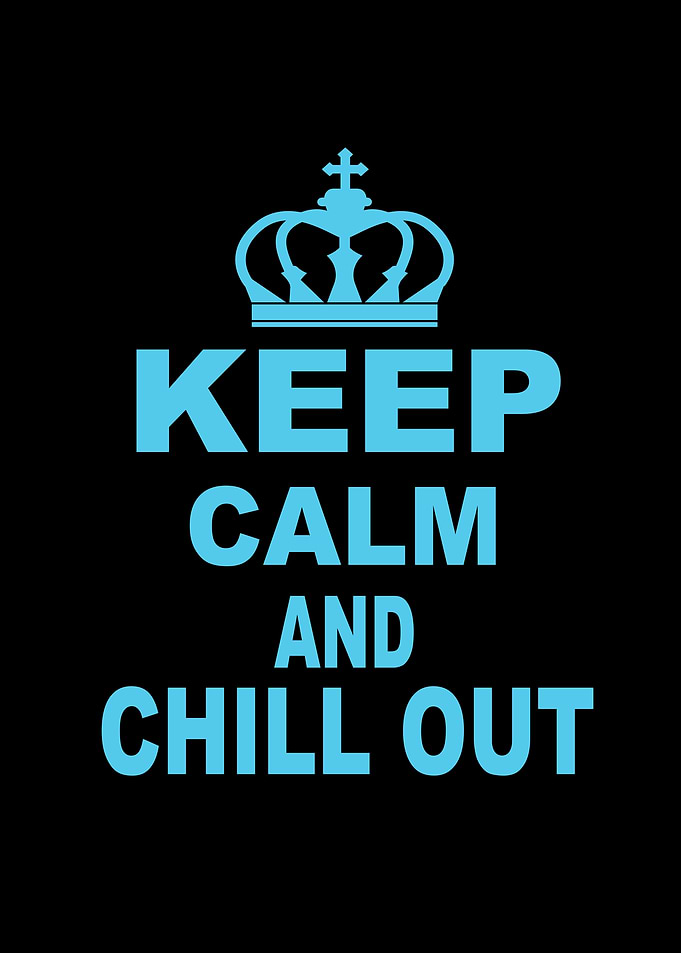 Keep Calm And Chill Out