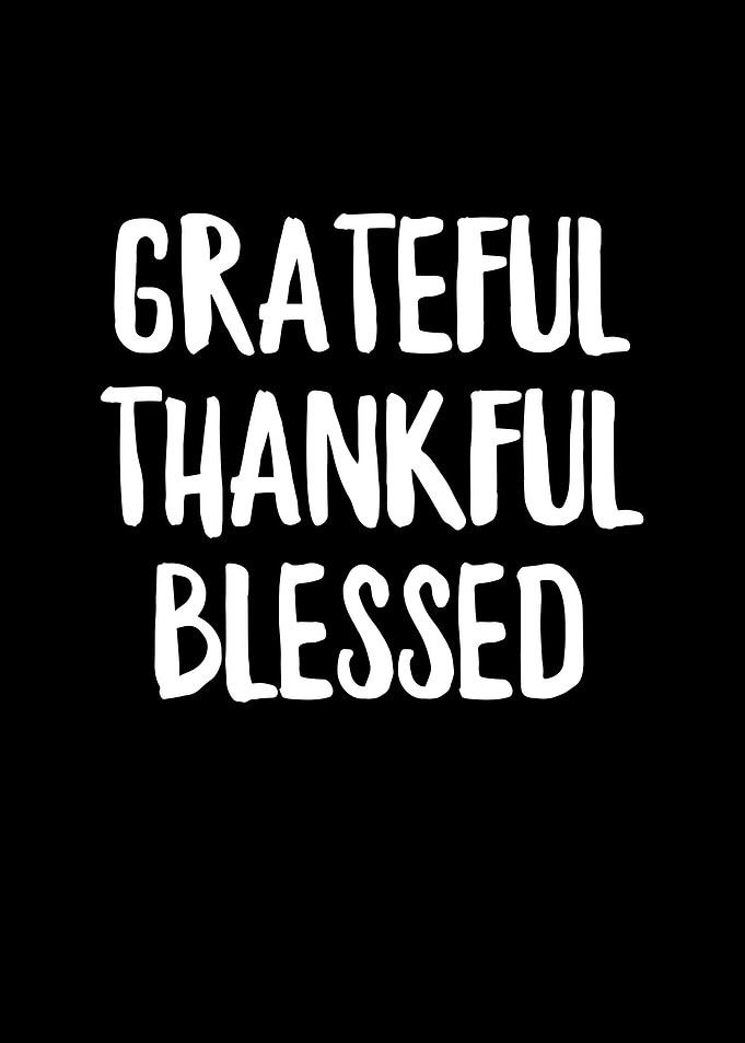 Grateful Thankful Blessed