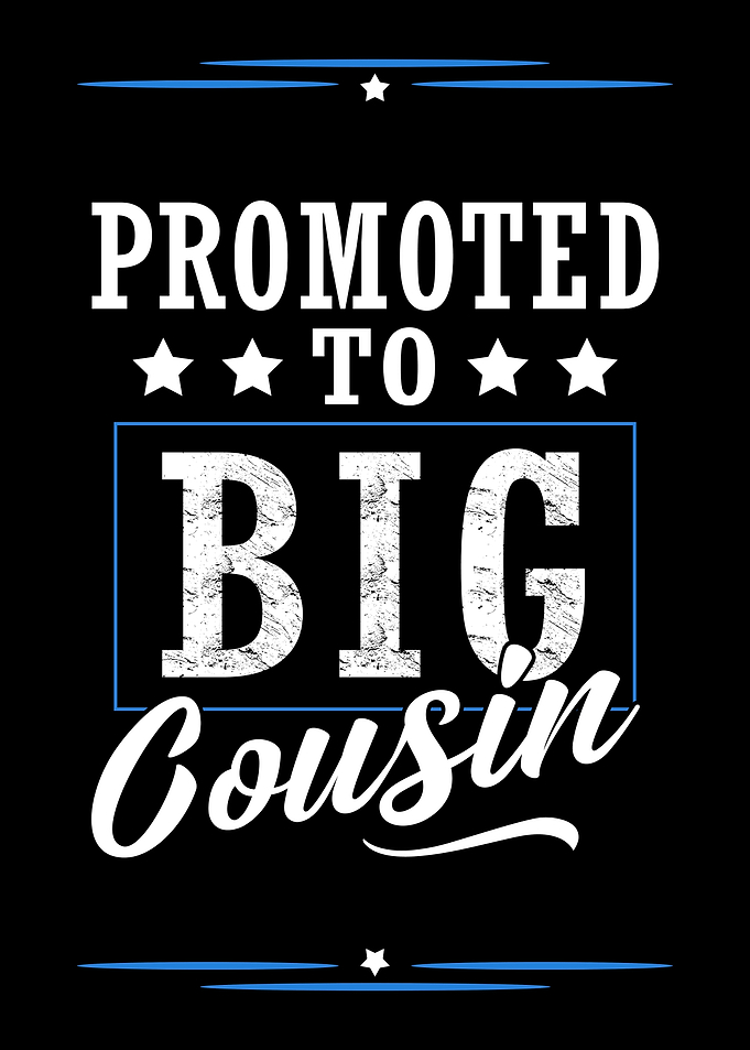 Promoted To Big Cousin