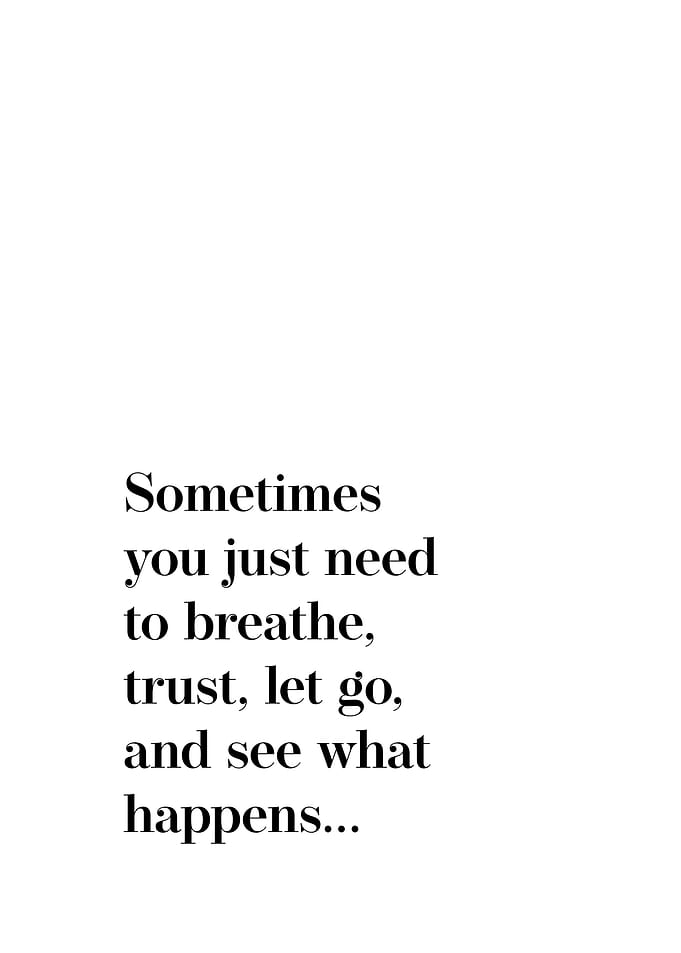 You just need to breathe