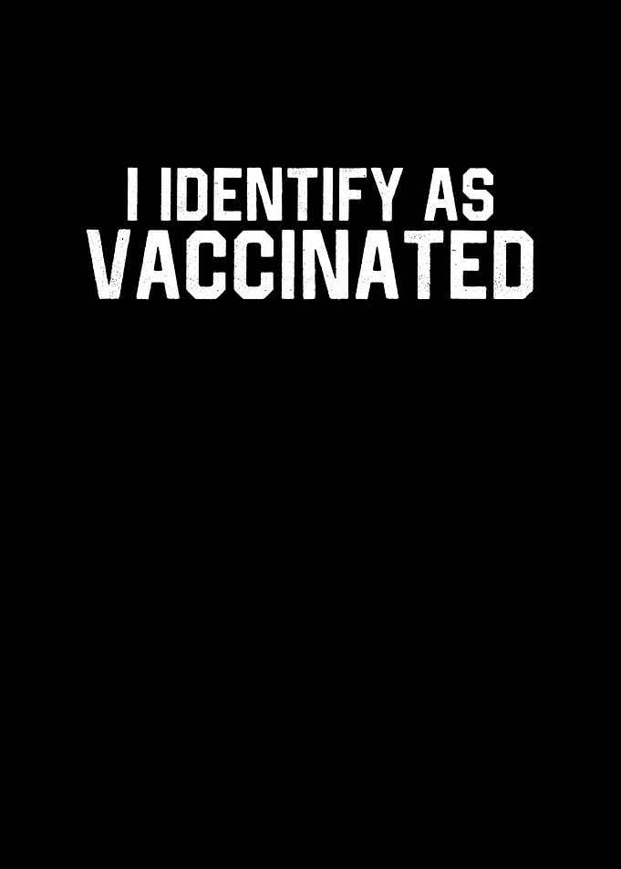 I Identify As Vaccinated