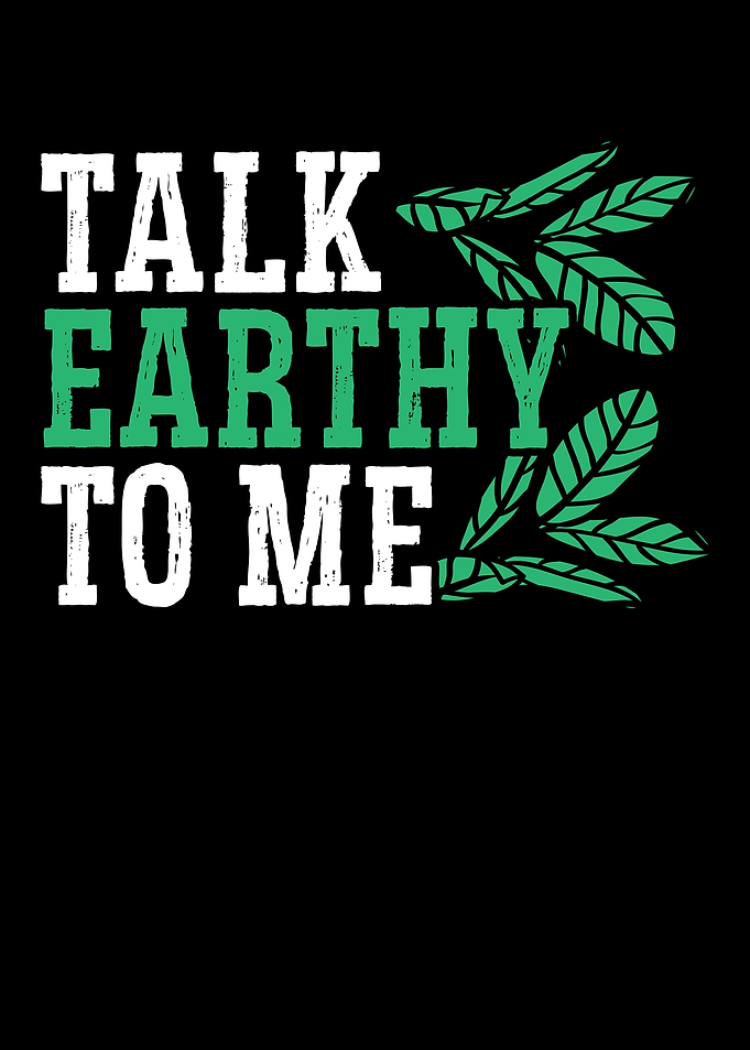 Talk Earthy To Me