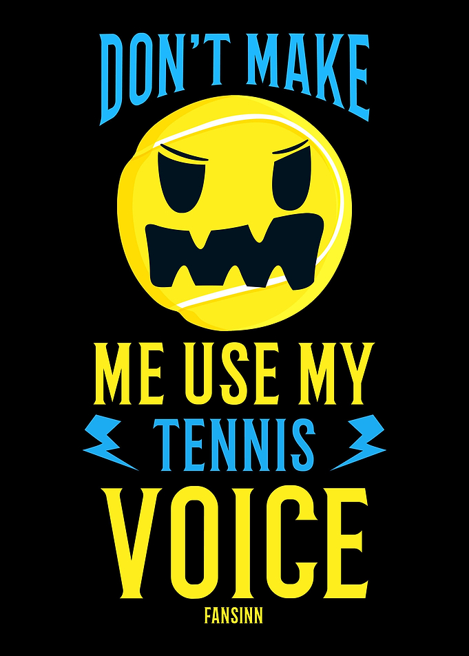 Dont Make Me Use My Tenni