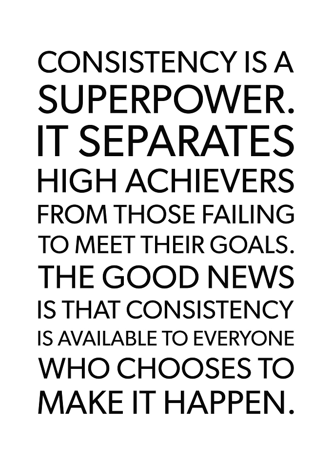 Consistency Is Superpower