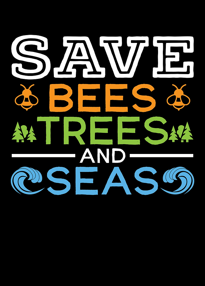 Save Bees Trees And Seas