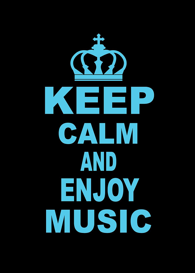 KEEP CALM AND ENJOY MUSIC