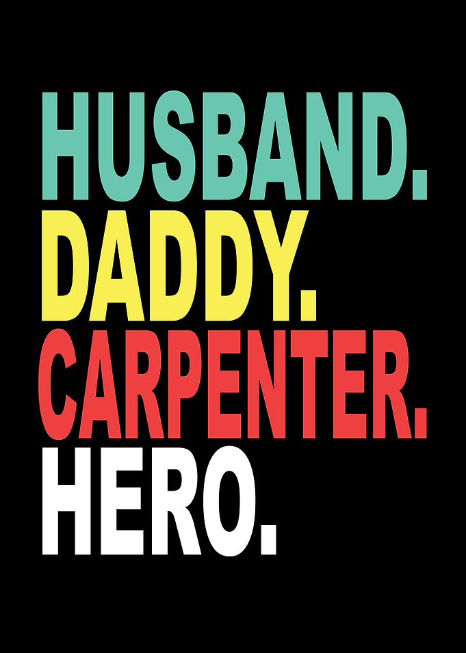 Husband Dad Carpenter Hero