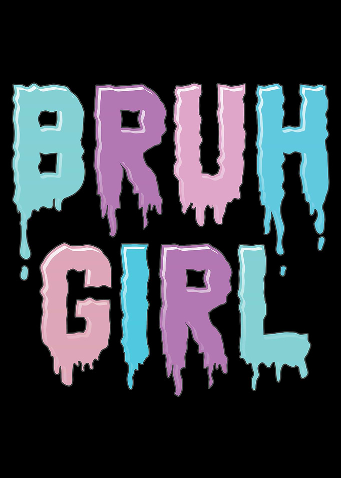 Bruh Girl Aesthetic
