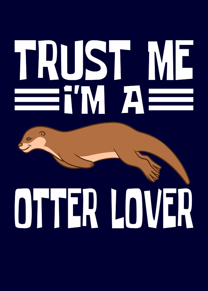 Trust Me Im A Otter Lover