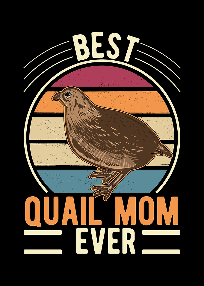 Best Quail Mom Ever Hen