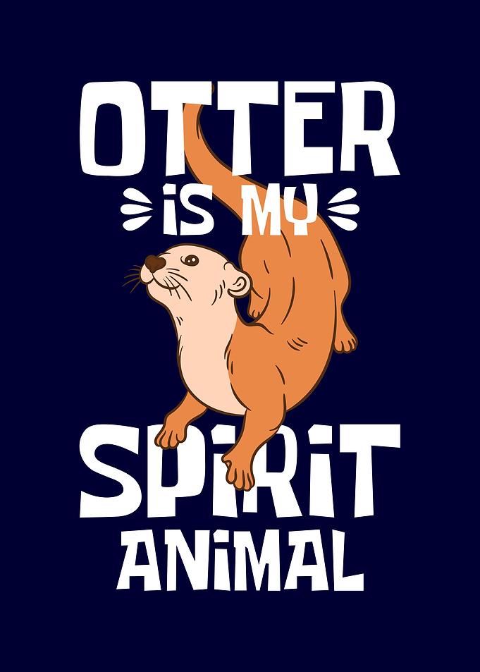Otter Is My Spirit Animal