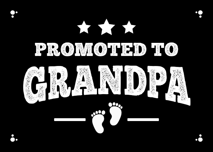 Promoted To Grandpa