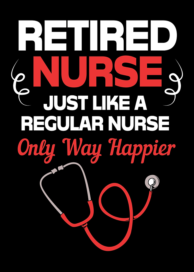 Funny Retired Nurse