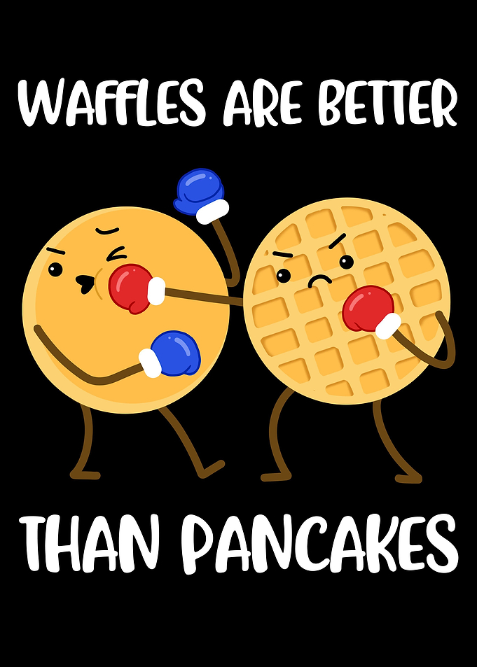 Waffles Are Better Than