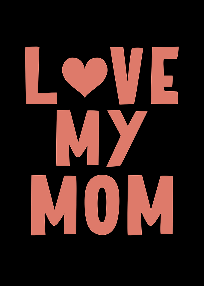 Love My Mom