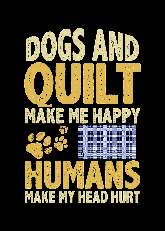 Dogs and quilt make me