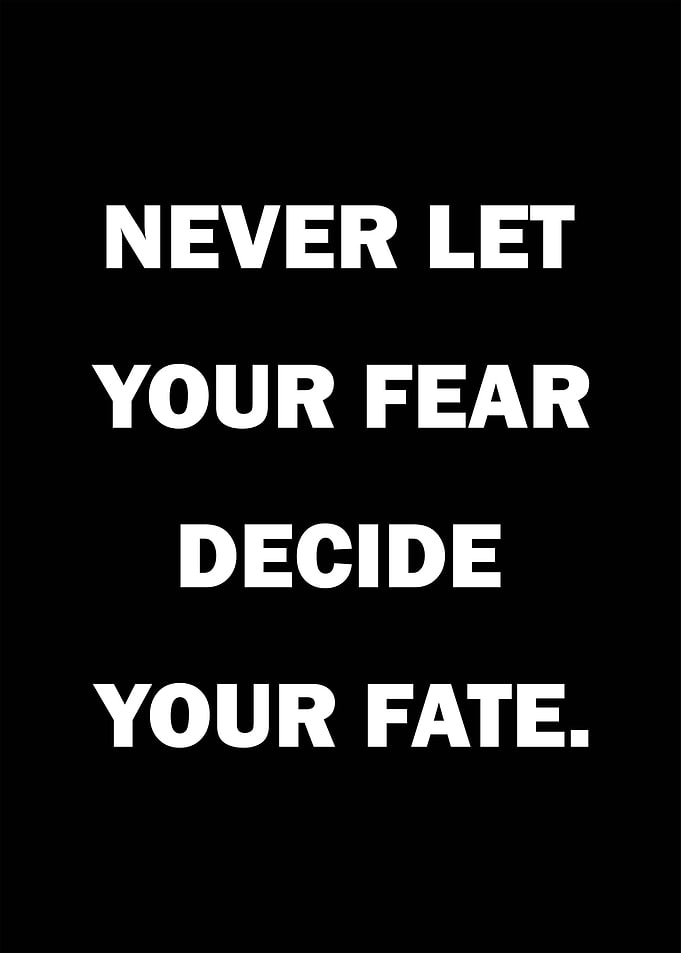 Never Let Your Fear Decide