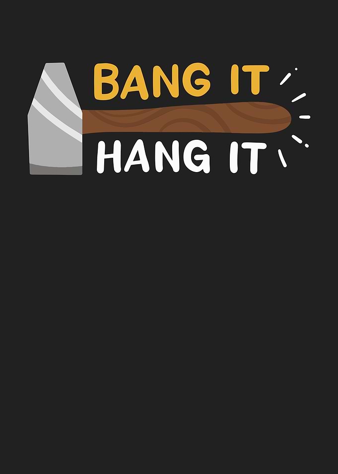 Bang It And Hang It