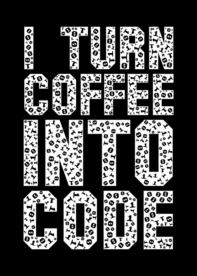 I Turn Coffee Into Code