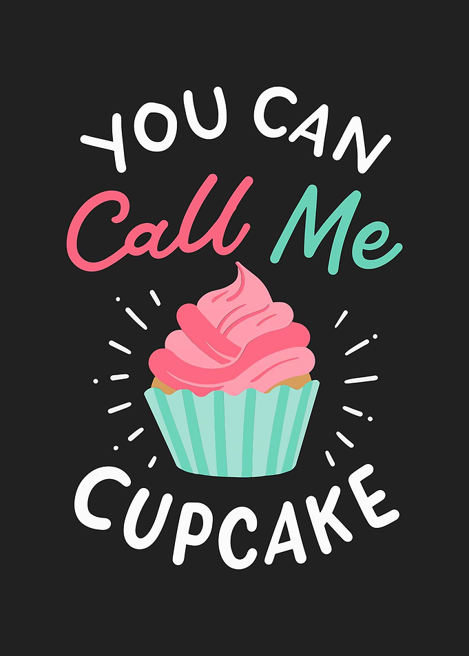 You Can Call Me Cupcake