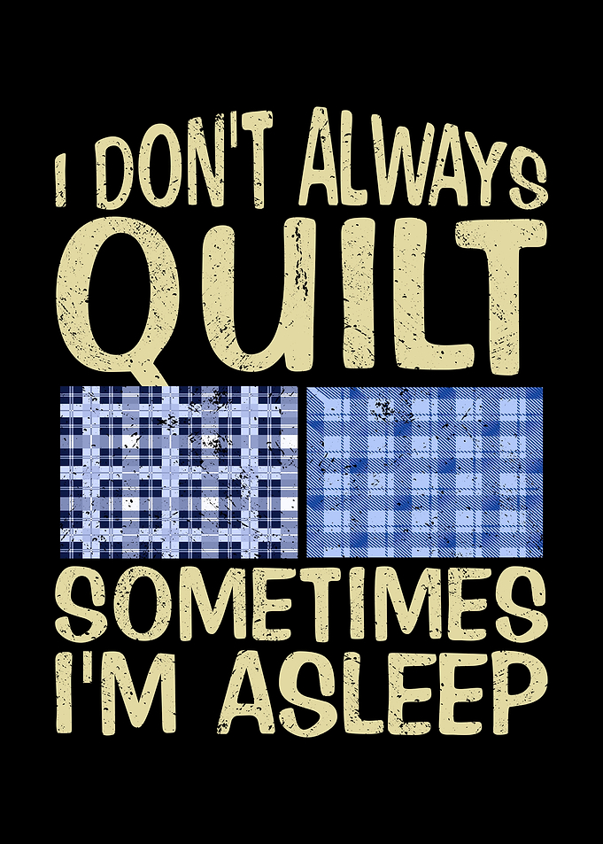 I dont always quilt