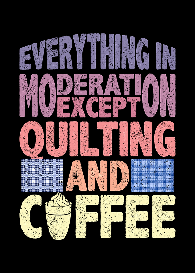 Quilting and coffee is not