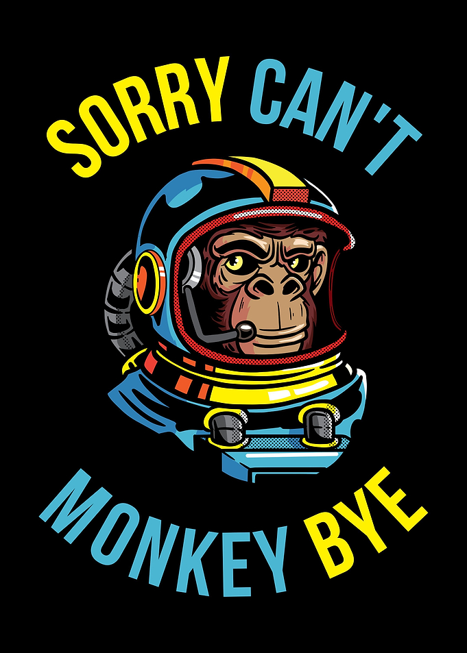 Sorry Cant Monkey Bye