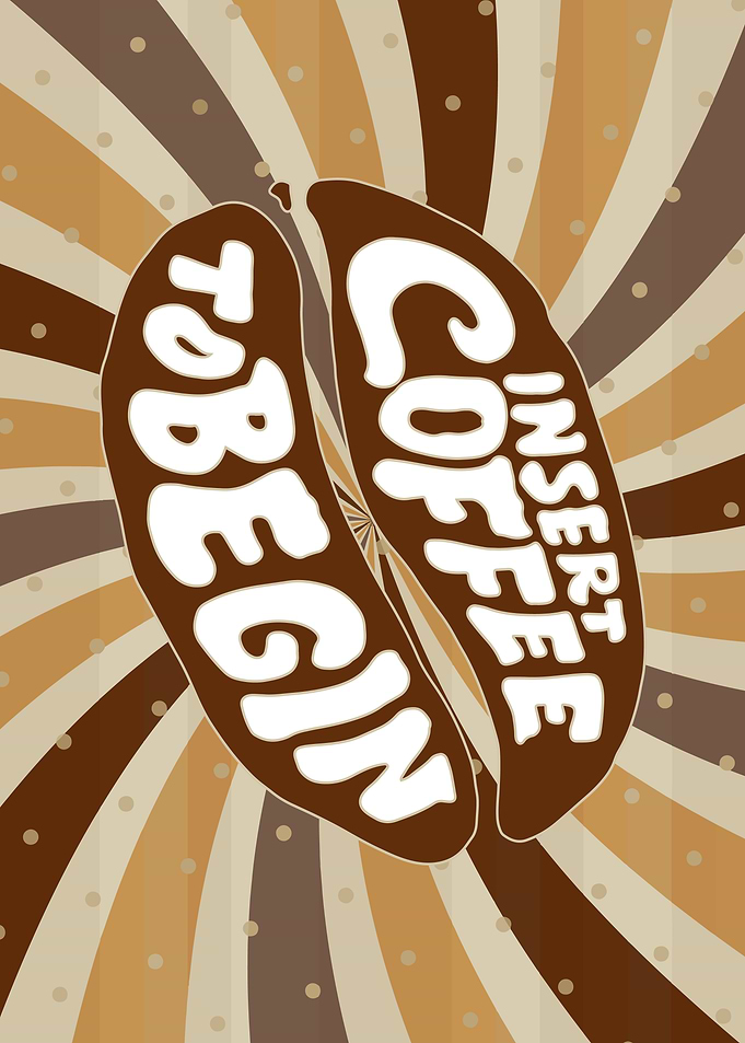 Insert Coffee To Begin