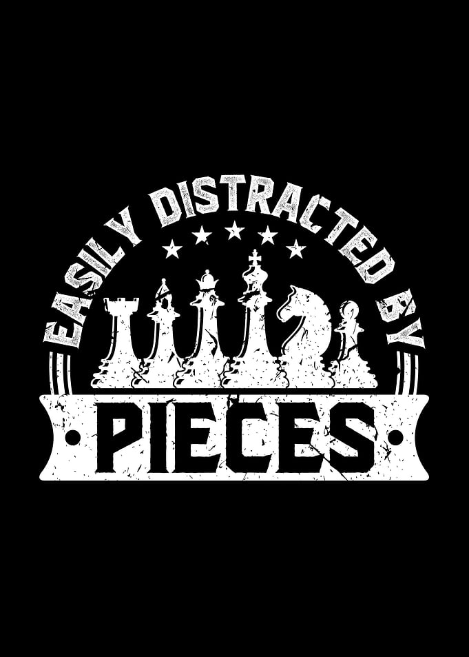 Distracted By Pieces Chess