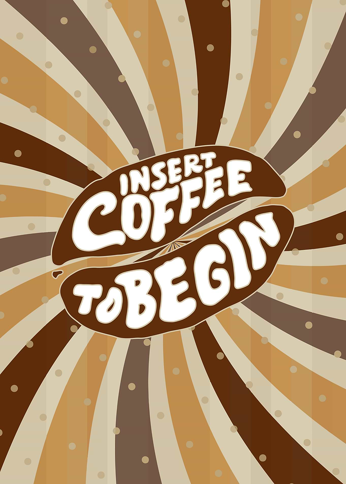 Insert Coffee To Begin