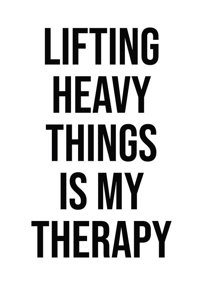 Lifting Is My Therapy