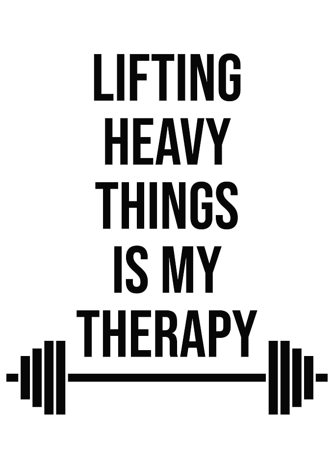 Lifting Heavy Is Therapy