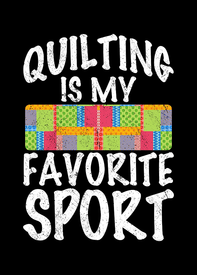 Quilting is my favorite