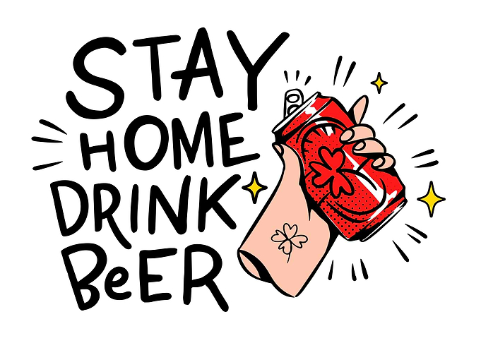 Stay home drink beer