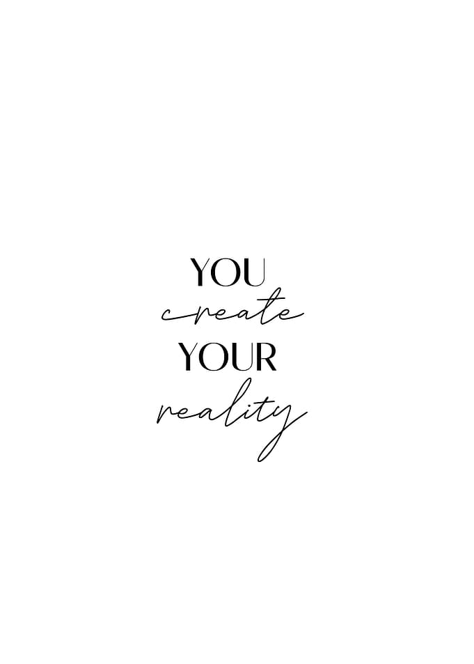 You Create Your Reality