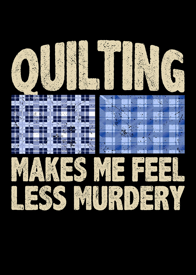 Quilting makes me feel