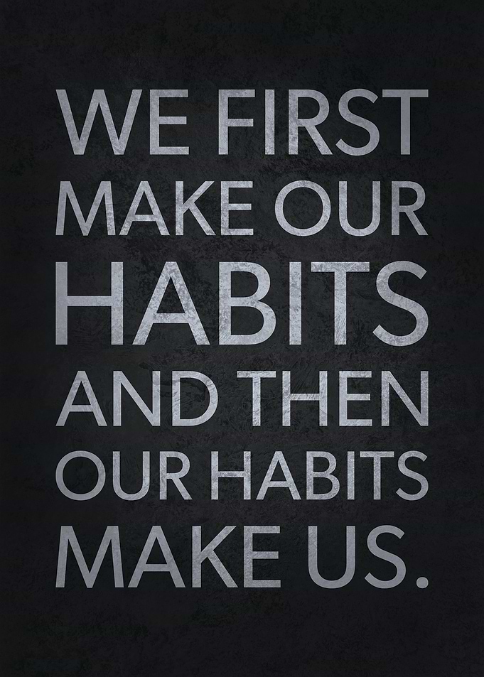 Our Habits Make Us