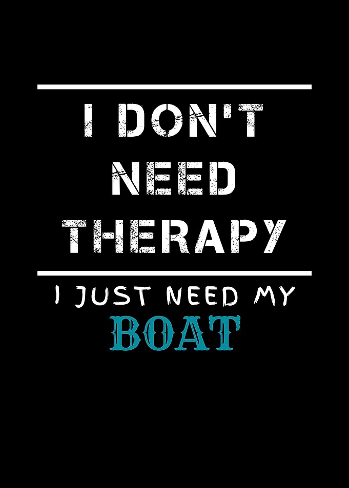 No Therapy Just My Boat