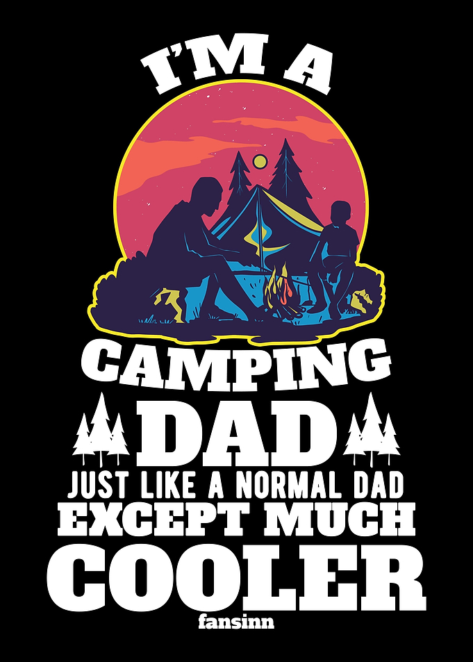 Im A Camping Dad Just Lik