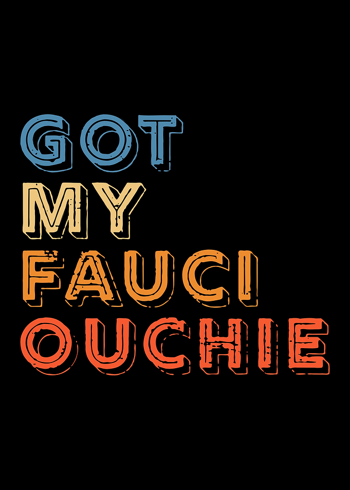 got my fauci ouchie