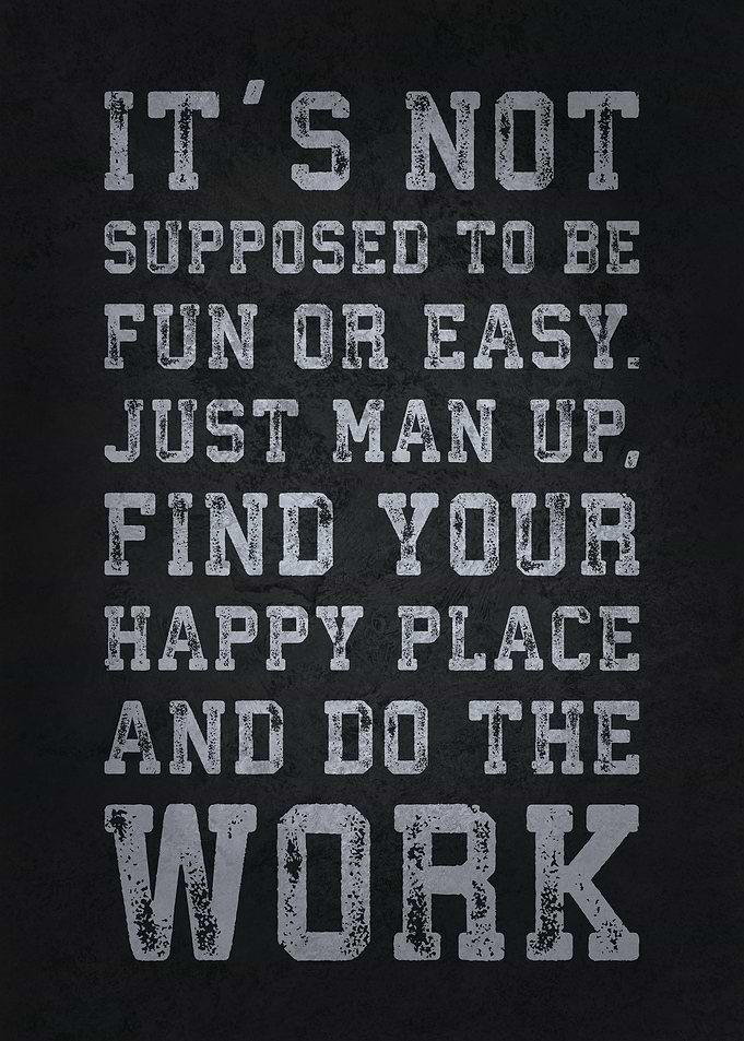 Man Up And Do The Work