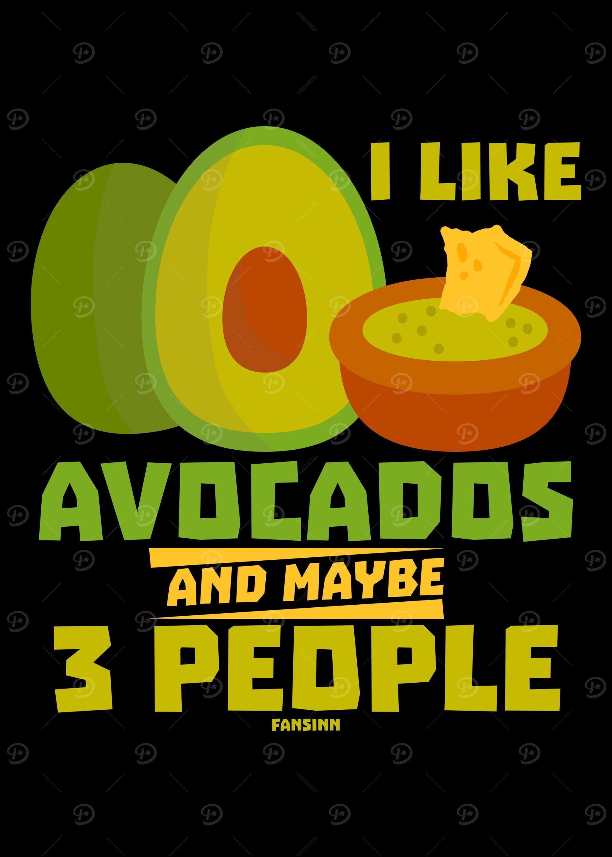 I Like Avocados And Maybe