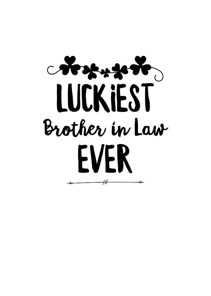 Luckiest Brother In Law