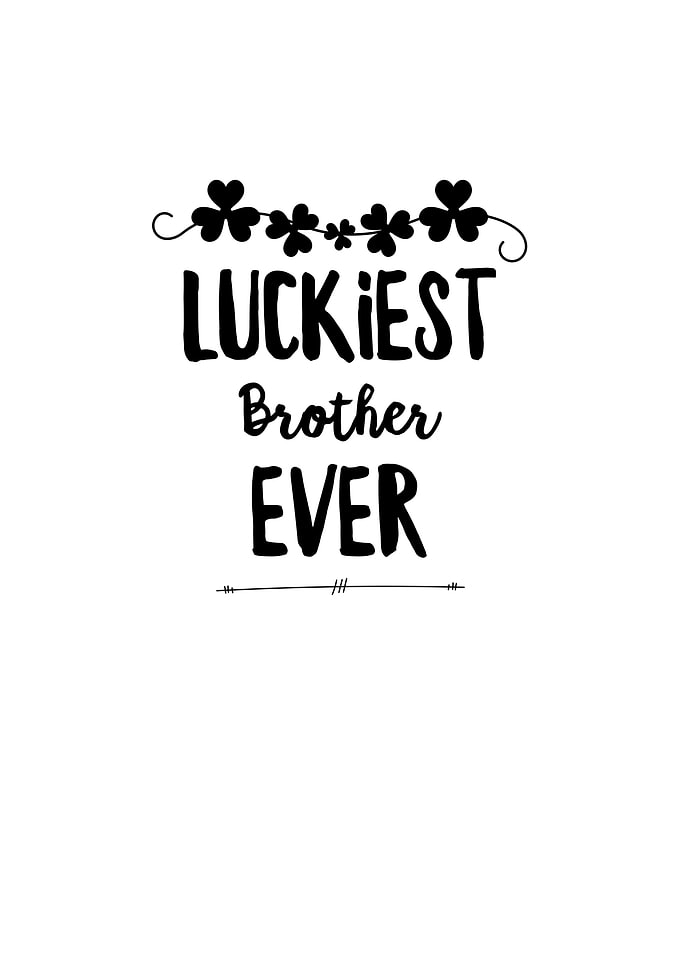 Luckiest Brother Ever
