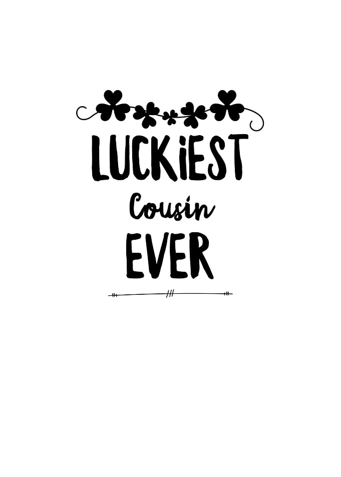 Luckiest Cousin Ever