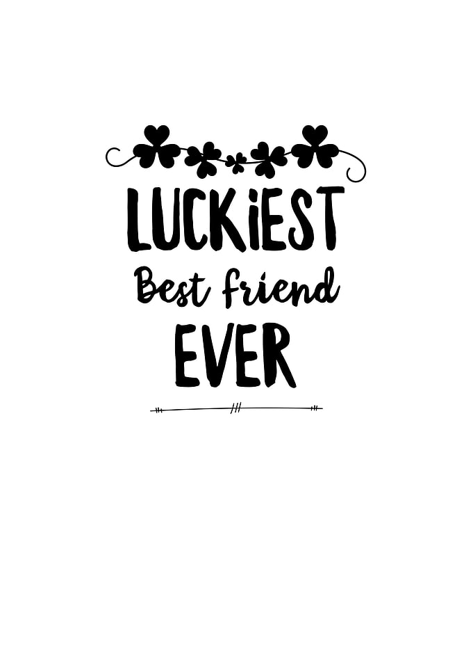 Luckiest Best Friend Ever