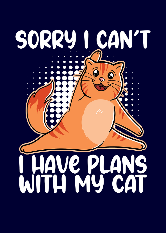I Have Plans With My Cat