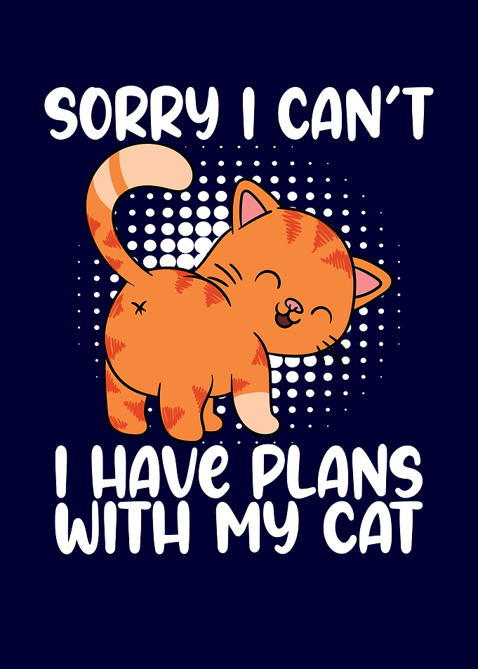 I Have Plans With My Cat